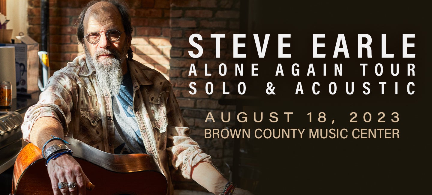 Steve Earle Alone Again Tour Brown County Music Center