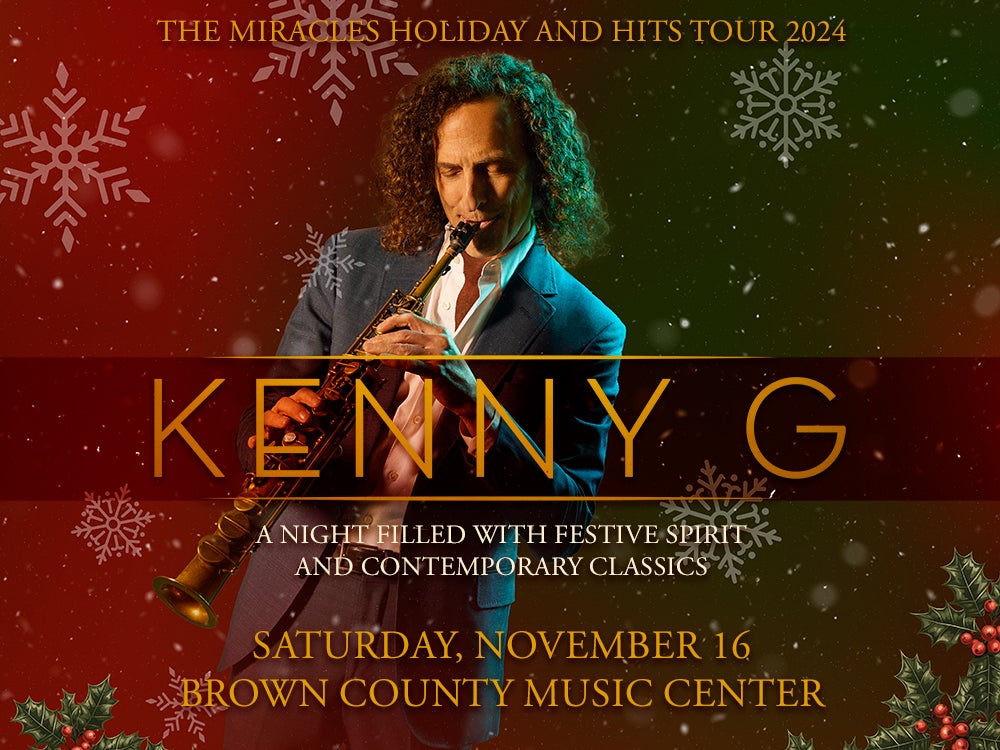 Kenny G: The Miracles Holiday and Hits Tour 2024 | Brown County Music ...